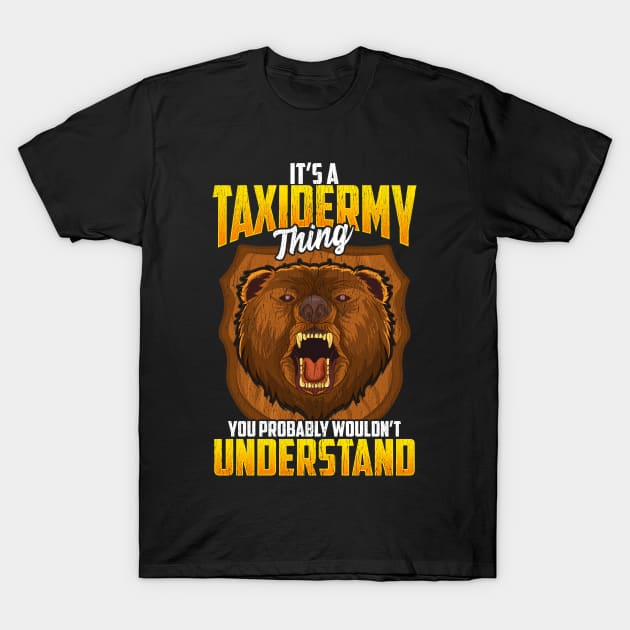 Taxidermy Thing You Probably Wouldn't Understand T-Shirt by theperfectpresents